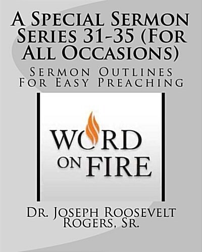 A Special Sermon Series 31-35 (for All Occasions): Sermon Outlines for Easy Preaching (Paperback)