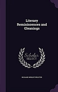 Literary Reminiscences and Gleanings (Hardcover)