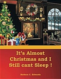 Its Almost Christmas and I Still Cant Sleep! (Paperback)