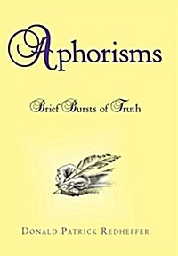 Aphorisms: Brief Bursts of Truth (Hardcover)