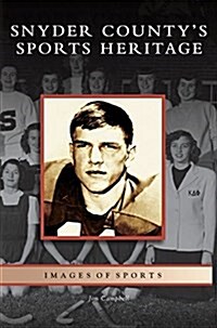 Snyder Countys Sports Heritage (Hardcover)