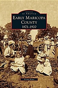 Early Maricopa County: 1871-1920 (Hardcover)