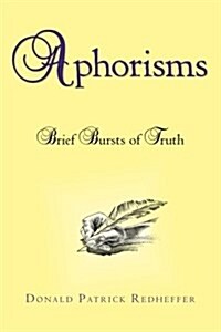 Aphorisms: Brief Bursts of Truth (Paperback)