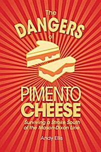 The Dangers of Pimento Cheese: Surviving a Stroke South of the Mason-Dixon Line (Paperback)