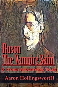 Ruson the Vampire Saint & Other Apocryphal Tales (Paperback)