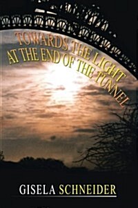 Towards the Light at the End of the Tunnel (Paperback)