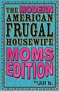 The Modern American Frugal Housewife Book #3: Moms Edition (Paperback)