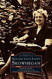 Margaret Chase Smiths Skowhegan (Hardcover)