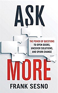 Ask More: The Power of Questions to Open Doors, Uncover Solutions, and Spark Change (Audio CD)