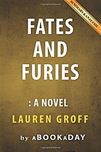 Fates and Furies: A Novel by Lauren Groff - Summary & Analysis (Paperback)