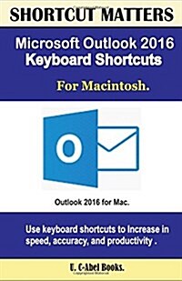 Microsoft Outlook 2016 Keyboard Shortcuts for Macintosh (Paperback)