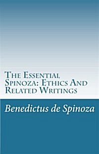 The Essential Spinoza: Ethics and Related Writings (Paperback)