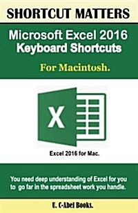 Microsoft Excel 2016 Keyboard Shortcuts for Macintosh (Paperback)