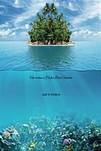 How to Have a Perfect Belize Vacation (Paperback)