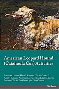 American Leopard Hound Catahoula Cur Activities American Leopard Hound Activities (Tricks, Games & Agility) Includes: American Leopard Hound Agility, (Paperback)