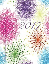 Blooming Firework Flowers 2017 Monthly Planner: 16 Month August 2016-December 2017 Academic Calendar with Large 8.5x11 Pages (Paperback)