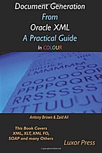 Document Generation from Oracle XML a Practical Guide in Colour (Paperback)