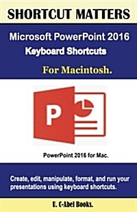 Microsoft PowerPoint 2016 Keyboard Shortcuts for Macintosh (Paperback)