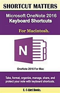 Microsoft Onenote 2016 Keyboard Shortcuts for Macintosh (Paperback)