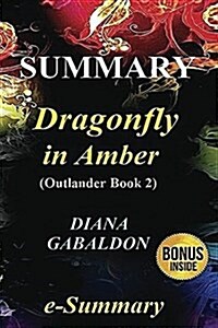 Summary - Dragonfly in Amber: Outlander Book 2-- A Great Summary about This Book of Diana Gabaldon! (Paperback)