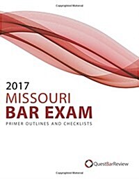 2017 Missouri Bar Exam Primer Outlines and Checklists (Paperback)