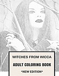Witches from Wicca Adult Coloring Book: Wiccan Paganism Pentagram and Dark Magic Tales Inspired Adult Coloring Book (Paperback)