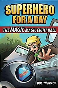 Superhero for a Day: The Magic Magic Eight Ball (Paperback)