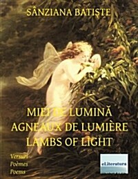 Miei de Lumina Agneaux de Lumi?e Lambs of Light: English - French - Romanian (Paperback)