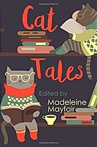 Cat Tales: Twelve Fabulous Feline Fables (Paperback)