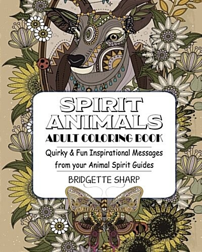 Spirit Animals Adult Coloring Book: Quirky & Fun Inspirational Messages from Your Animal Spirit Guides (Paperback)