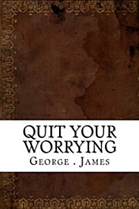 Quit Your Worrying (Paperback)