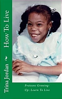 How to Live: Preteens - Learn to Live (Paperback)