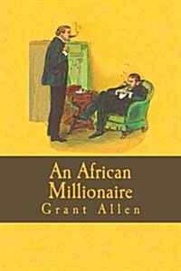 An African Millionaire (Episodes in the Life of the Illustrious Colonel Clay) (Paperback)