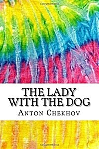 The Lady with the Dog: Includes MLA Style Citations for Scholarly Secondary Sources, Peer-Reviewed Journal Articles and Critical Essays (Squi (Paperback)
