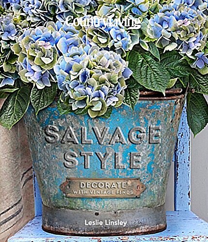 Country Living Salvage Style: Decorate with Vintage Finds (Hardcover)
