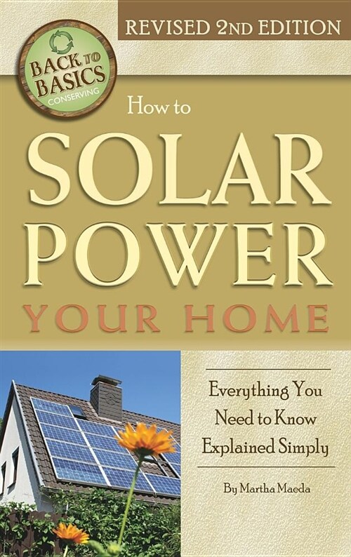 How to Solar Power Your Home: Everything You Need to Know Explained Simply (Library Binding, 2, Revised)