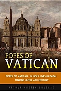 Popes of Vatican: 51 Holy Lives in Papal Throne Till 6th Century (Paperback)