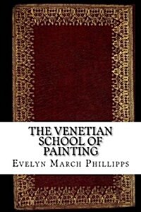 The Venetian School of Painting (Paperback)