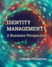 Identity Management: A Business Perspective (Paperback)