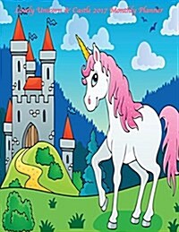 Lovely Unicorn & Castle 2017 Monthly Planner: 16 Month August 2016-December 2017 Academic Calendar with Large 8.5x11 Pages (Paperback)