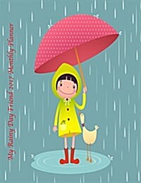 My Rainy Day Friend 2017 Monthly Planner: 16 Month August 2016-December 2017 Academic Calendar with Large 8.5x11 Pages (Paperback)