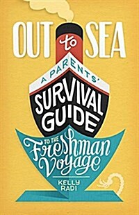 Out to Sea: A Parents Survival Guide to the Freshman Voyage (Paperback)