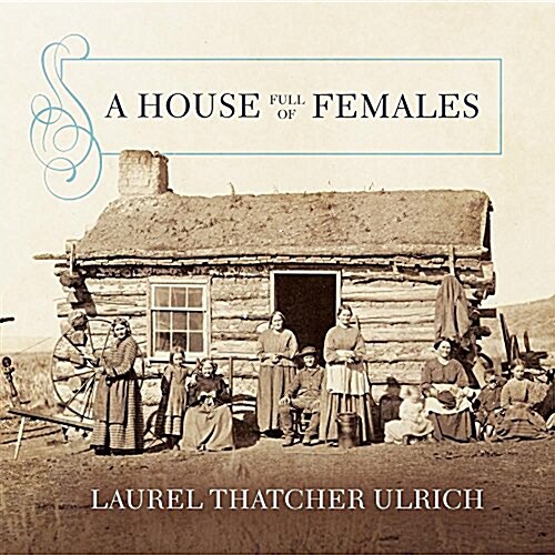 A House Full of Females: Plural Marriage and Womens Rights in Early Mormonism, 1835-1870 (Audio CD)