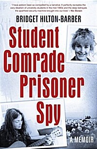 Student Comrade Prisoner Spy: A Memoir (Paperback)