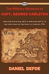 The Military Memoirs of Capt. George Carleton (Paperback)