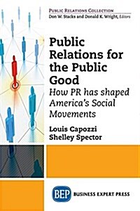 Public Relations for the Public Good: How PR Has Shaped Americas Social Movements (Paperback)