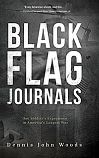 Black Flag Journals: One Soldiers Experience in Americas Longest War (Hardcover)