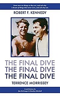 The Final Dive: Robert Kennedy (Paperback)