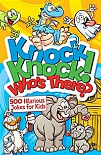 Knock Knock! Whos There?: Over 650 Hilarious Jokes for Kids (Paperback)