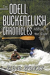 The Odell Buckenflush Chronicles: Adding to the River Tales (Paperback)
